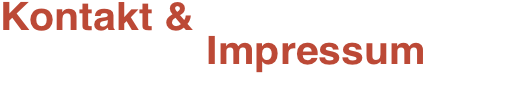 Kontakt &          			  Impressum